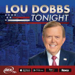Join Lou Dobbs for the Latest in Business News on Lou Dobbs Tonight